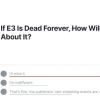 E3游戏展将成历史？IGN发布投票询问玩家们的观点看法